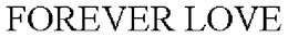 FOREVER LOVE trademark
