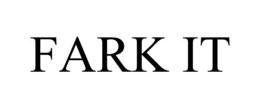 FARK IT trademark