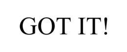 GOT IT! trademark