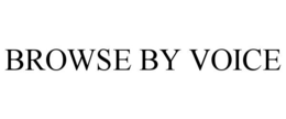 BROWSE BY VOICE trademark