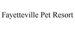 FAYETTEVILLE PET RESORT trademark