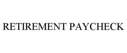 RETIREMENT PAYCHECK trademark