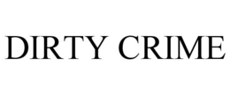 DIRTY CRIME trademark