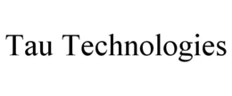 TAU TECHNOLOGIES trademark