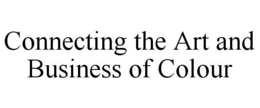 CONNECTING THE ART AND BUSINESS OF COLOUR trademark