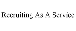 RECRUITING AS A SERVICE trademark