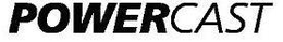 POWERCAST trademark