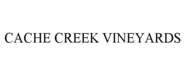 CACHE CREEK VINEYARDS trademark
