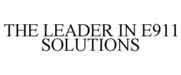 THE LEADER IN E911 SOLUTIONS trademark