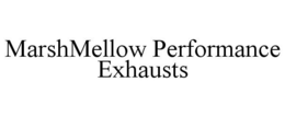 MARSHMELLOW PERFORMANCE EXHAUSTS trademark