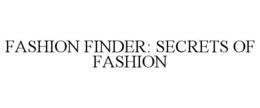 FASHION FINDER: SECRETS OF FASHION trademark