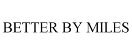 BETTER BY MILES trademark