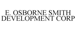 E. OSBORNE SMITH DEVELOPMENT CORP trademark