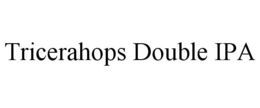 TRICERAHOPS DOUBLE IPA trademark