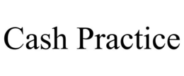 CASH PRACTICE trademark