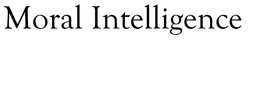MORAL INTELLIGENCE trademark