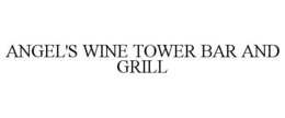 ANGEL'S WINE TOWER BAR AND GRILL trademark