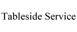 TABLESIDE SERVICE trademark