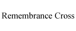 REMEMBRANCE CROSS trademark