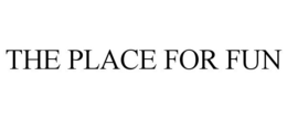 THE PLACE FOR FUN trademark