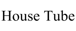 HOUSE TUBE trademark