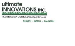 ULTIMATE INNOVATIONS INC. THE ULTIMATE IN QUALITY LANDSCAPE SERVICES DESIGN · INSTALL · MAINTAIN trademark
