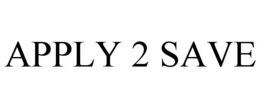APPLY 2 SAVE trademark