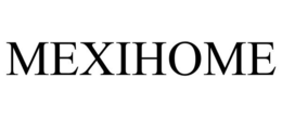 MEXIHOME trademark
