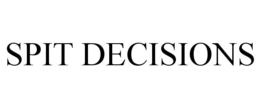 SPIT DECISIONS trademark