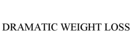 DRAMATIC WEIGHT LOSS trademark