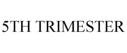 5TH TRIMESTER trademark