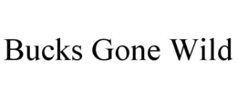 BUCKS GONE WILD trademark