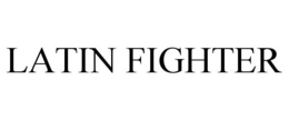 LATIN FIGHTER trademark