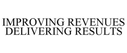 IMPROVING REVENUES DELIVERING RESULTS trademark