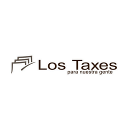 LOS TAXES PARA NUESTRA GENTE trademark
