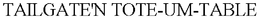 TAILGATE'N TOTE-UM-TABLE trademark