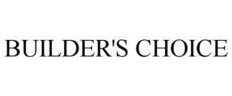 BUILDER'S CHOICE trademark