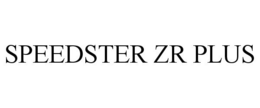 SPEEDSTER ZR PLUS trademark