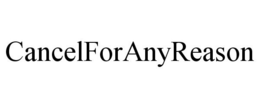 CANCELFORANYREASON trademark