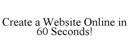 CREATE A WEBSITE ONLINE IN 60 SECONDS! trademark