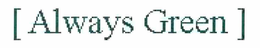 [ALWAYS GREEN] trademark
