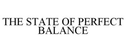 THE STATE OF PERFECT BALANCE trademark