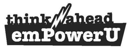 THINK AHEAD EMPOWERU trademark