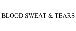 BLOOD SWEAT & TEARS trademark