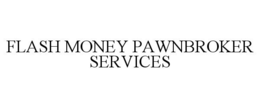 FLASH MONEY PAWNBROKER SERVICES trademark