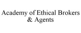 ACADEMY OF ETHICAL BROKERS & AGENTS trademark