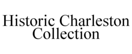 HISTORIC CHARLESTON COLLECTION trademark
