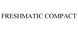 FRESHMATIC COMPACT trademark