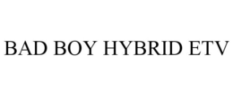 BAD BOY HYBRID ETV trademark