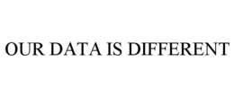 OUR DATA IS DIFFERENT trademark